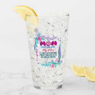Mom Thanks For Being My Mom Glass