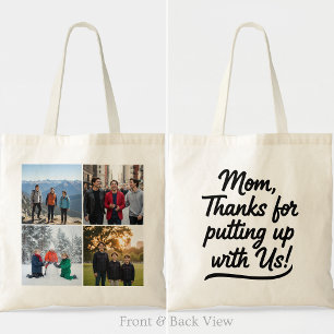 Mom Thanks For Putting Up With Us Four Photo Tote Bag