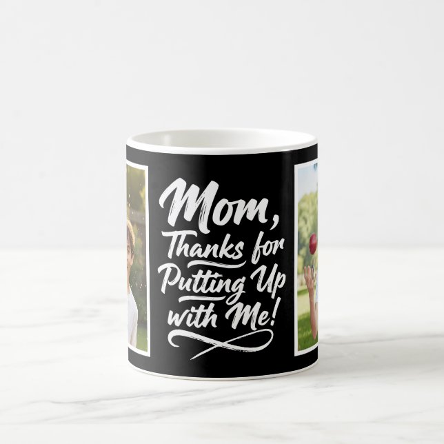 Mom Thanks Putting Up With Me 2 Photo Brush Script Coffee Mug (Center)