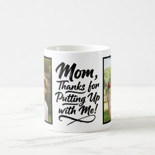Mom Thanks Putting Up With Me 2 Photo Brush Script Coffee Mug