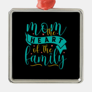 Mom The Heart Of The Family Metal Ornament