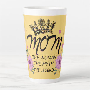 Mom The Woman The Myth The Legend Latte Mug