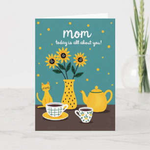 Mom Today Is All About You Card