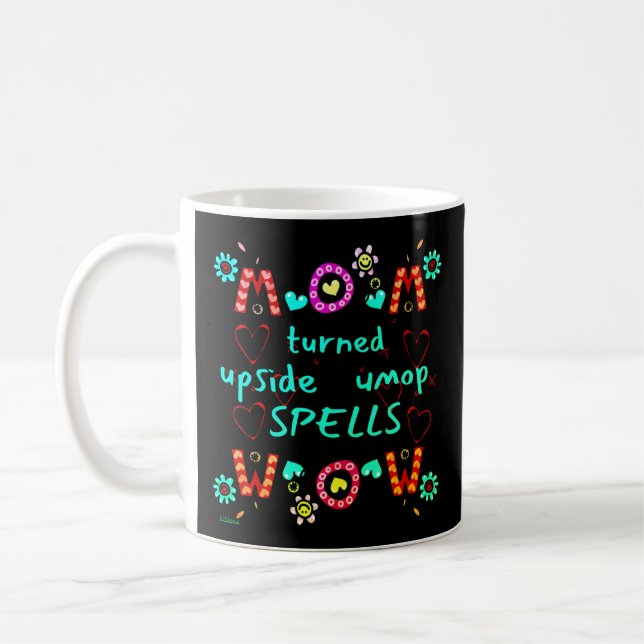MOM TURNED UPSIDE DOWN SPELLS WOW mothers day gift Coffee Mug (Left)