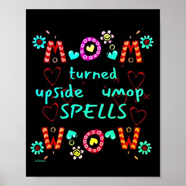 MOM TURNED UPSIDE DOWN SPELLS WOW mothers day gift Poster (Front)