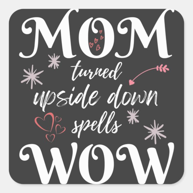 MOM Turned Upside Down Spells WOW Mother's Day Square Sticker (Front)