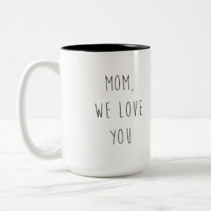 MOM WE LOVE YOU Two-Tone COFFEE MUG