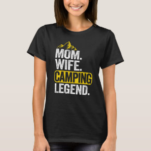 Mom Wife Camping Legend Rv Camper Outdoor Women Ca T-Shirt