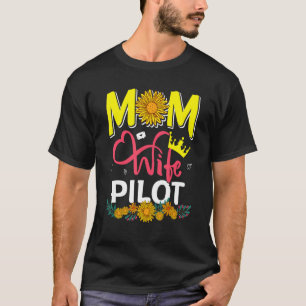 Mom Wife Pilot Cute Floral Sunflowers Mother's Day T-Shirt