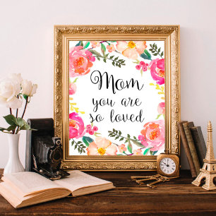 Mom you are so loved print, Mothers day poster