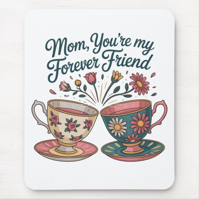 Mom, You’re My Forever Friend Mouse Pad (Front)
