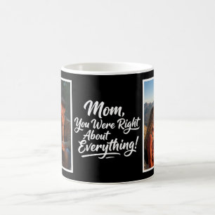 Mom You Were Right 2 Photo Funny Brush Script  Coffee Mug
