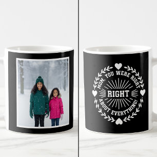 Mom You Were Right Funny 1 Photo Keepsake black  Coffee Mug