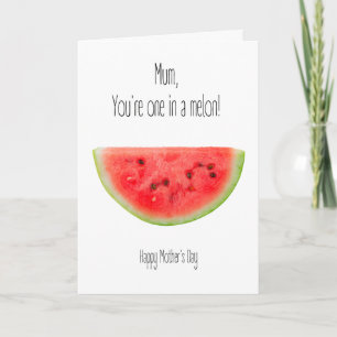Mom you're one in a Melon, Happy Mothers day Card