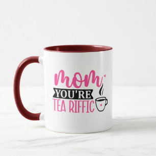 Mom You're Tea-rrific Wordplay Gift For Tea Lover  Mug