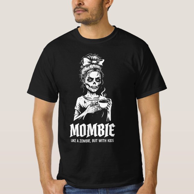 Mombie Like A Zombie But With Kids T-Shirt (Front)