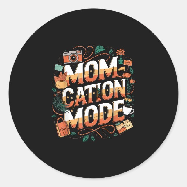 Momcation mode funny vacation  classic round sticker (Front)