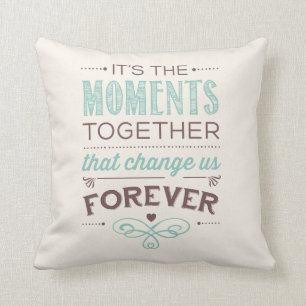 Moments Together Forever Sentiment Throw Pillow