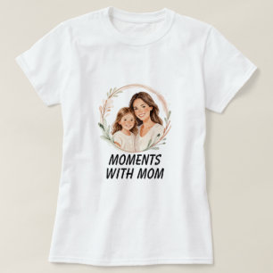 Moments With Mum Mother Daughter Floral Portrait T T-Shirt