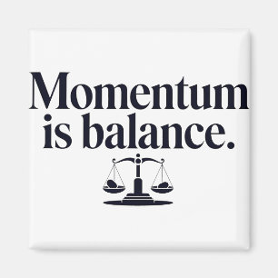 Momentum is Balance - Typography Magnet
