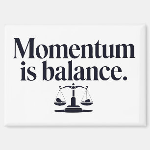 Momentum is Balance - Typography Magnet