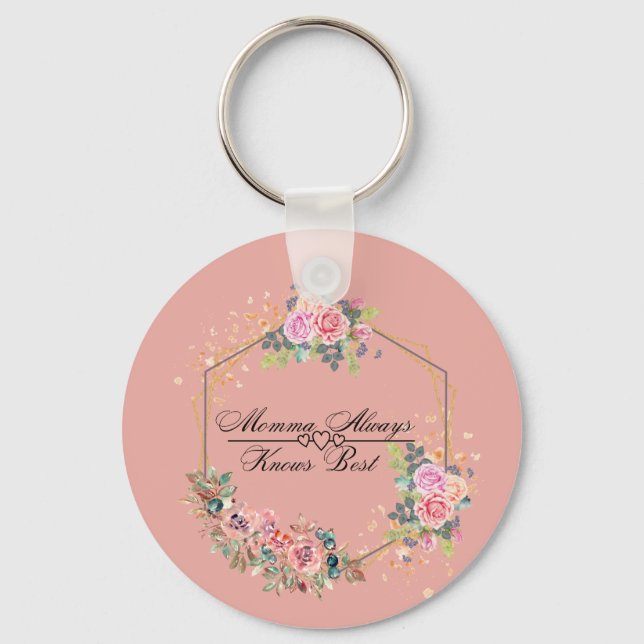 Momma Always Knows Best  Key Ring (Front)