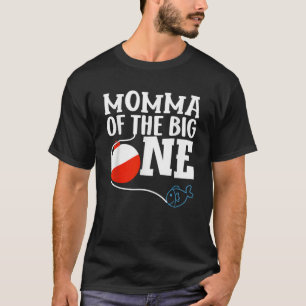 Momma of The Big One Fishing Boy First Birthday Of T-Shirt