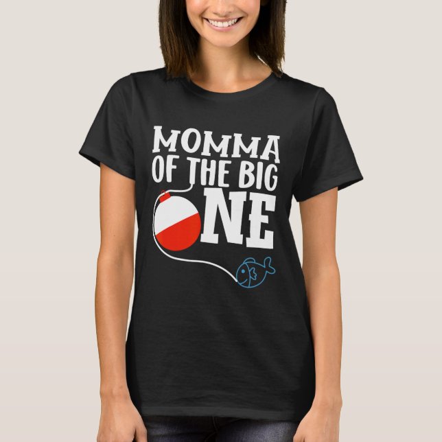 Momma Of The Big One Fishing Boy First Birthday Of T-Shirt (Front)