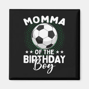 Momma Of The Birthday Boy Soccer Player Birthday  Magnet