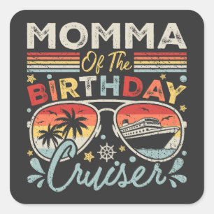Momma of the Birthday Cruiser Vacation Square Sticker