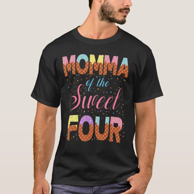 Momma Of The Sweet Four 4th Birthday Girl Ice Crea T-Shirt (Front)