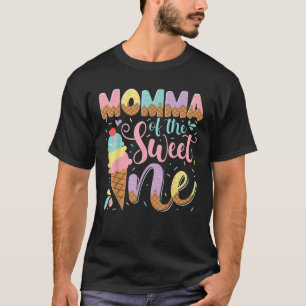 Momma Of The Sweet One Ice Cream 1St Birthday Part T-Shirt