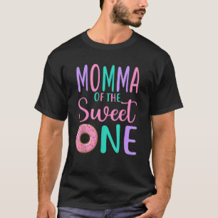 Momma of the Sweet one Mum 1st Birthday Girl Dough T-Shirt