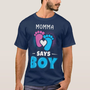 Momma Says Boy Baby Gender Reveal Outfit Pregnancy T-Shirt