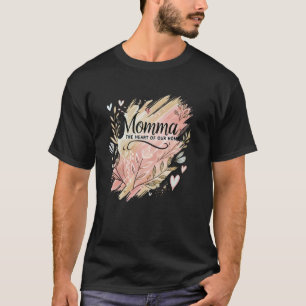 Momma The Heart of Our Home Loving Quote for Mothe T-Shirt