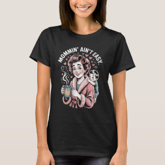Mommin’ Ain’t Easy – Funny Retro Vintage Mum Shirt