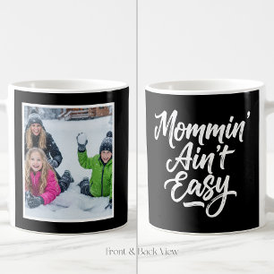Mommin Ain't Easy Brush Script 1 Photo Black Coffee Mug
