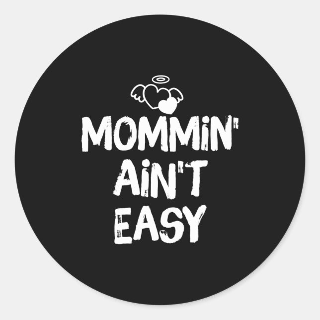 Mommin Ain't Easy Funny Mom Saying Quote  Classic Round Sticker (Front)