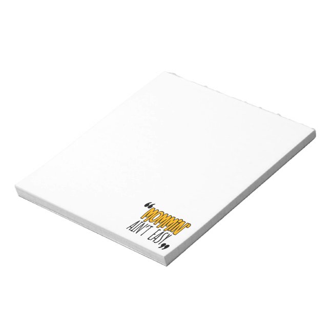 Mommin' Ain't Easy Notepad (Rotated)