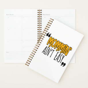 Mommin' Ain't Easy Planner