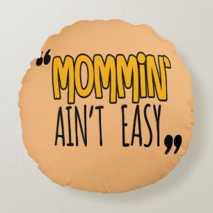 Mommin' Ain't Easy Round Cushion