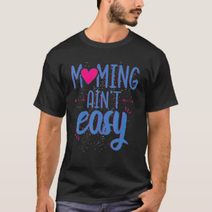 Mommin Ain't Easy Women Mother Day Special Love T-Shirt