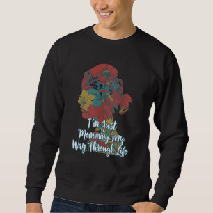 Momming My Way Through Life Mom Mother's Day Mommy Sweatshirt