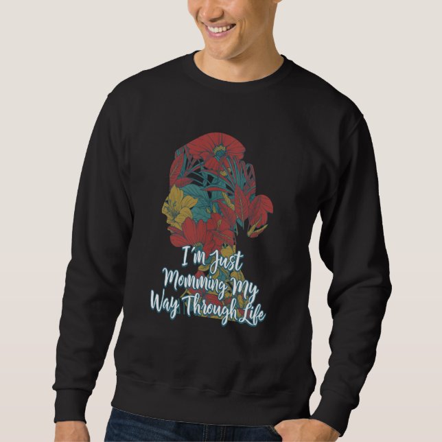 Momming My Way Through Life Mom Mother's Day Mommy Sweatshirt (Front)
