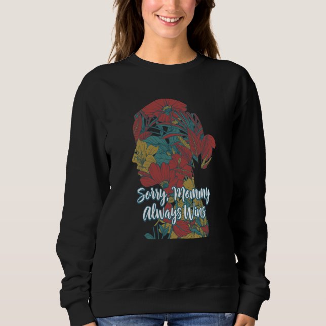 Mommy Always Wins Mother's Day Parents Humor Kids  Sweatshirt (Front)