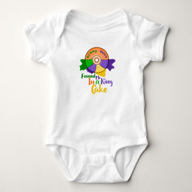 Mommy And Daddy Found Me In A King Cake Baby Bodysuit (Front)