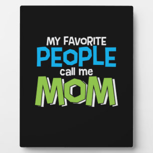 Mommy Gift Favorite People Call Me Mom Plaque