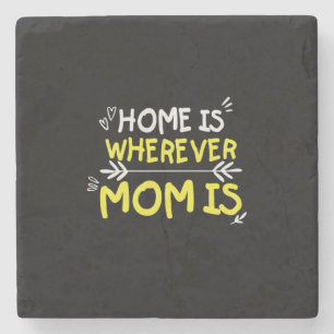 Mommy Gift Home Is Wherever Mom Is Stone Coaster