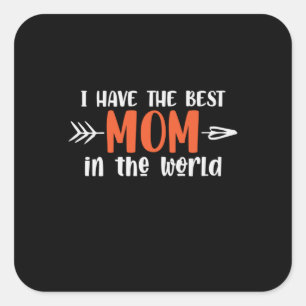 Mommy Gift I Have The Best Mom Square Sticker