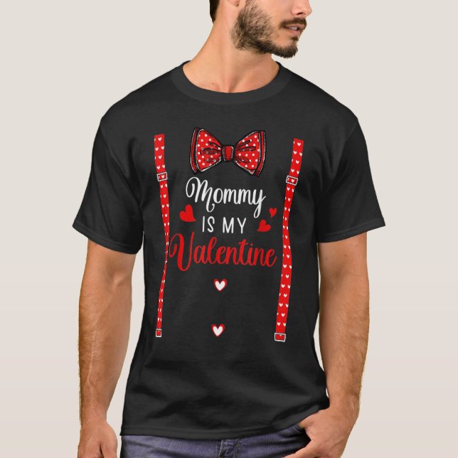 Mommy Is My Valentine  Heart Mom Suspenders Bow T-Shirt (Front)